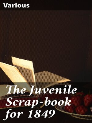 cover image of The Juvenile Scrap-book for 1849